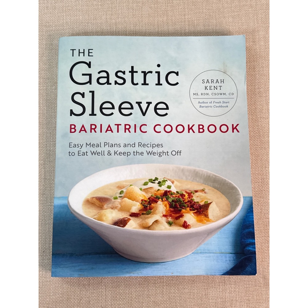 The Gastric Sleeve Bariatric Cookbook Sarah Kent MS RDN Meal Plans Recipes 2018